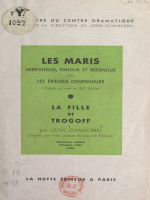 cover image of Les maris morfondus, fondus et refondus ou les épouses confondues (d'après un texte du XVe siècle)